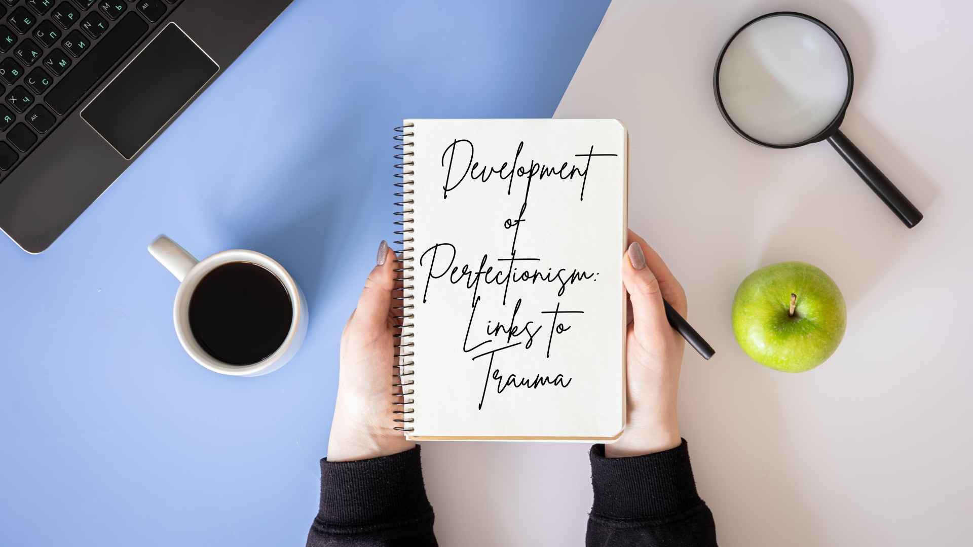 Development of Perfectionism and Links to Trauma
